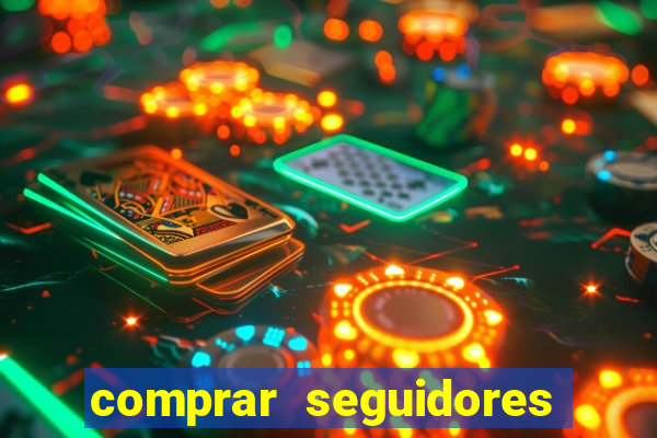 comprar seguidores que interagem